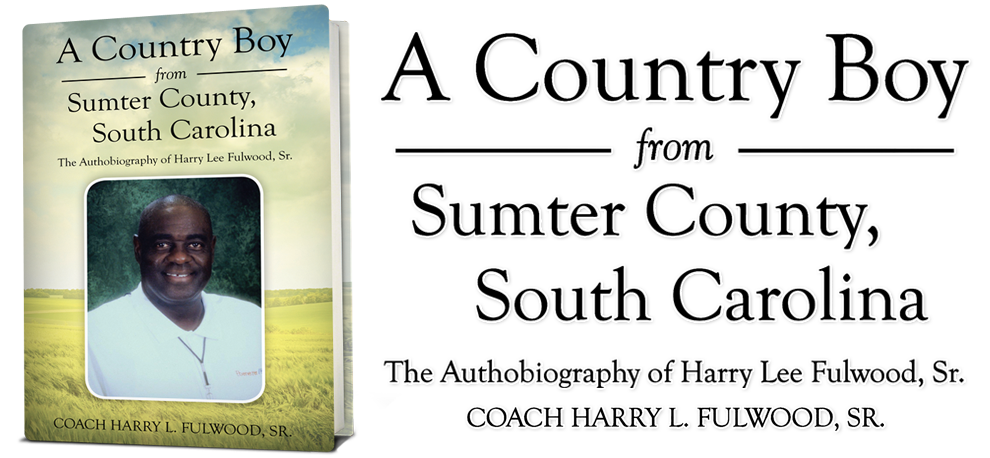 A Country Boy from Sumter County, South Carolina by Harry Fulwood